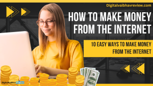 10 Easy Ways to Make Money from the Internet