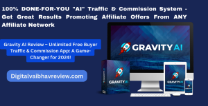 Gravity AI Review – Unlimited Free Buyer Traffic & Commission App: A Game-Changer for 2024!