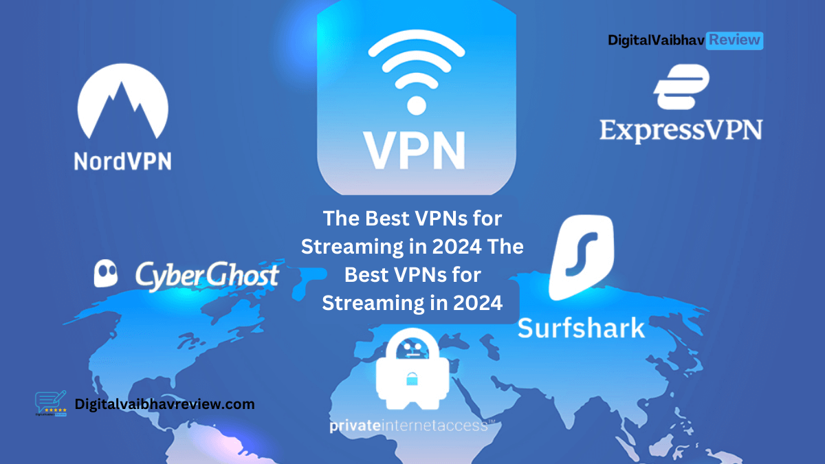 The Best VPNs for Streaming in 2024